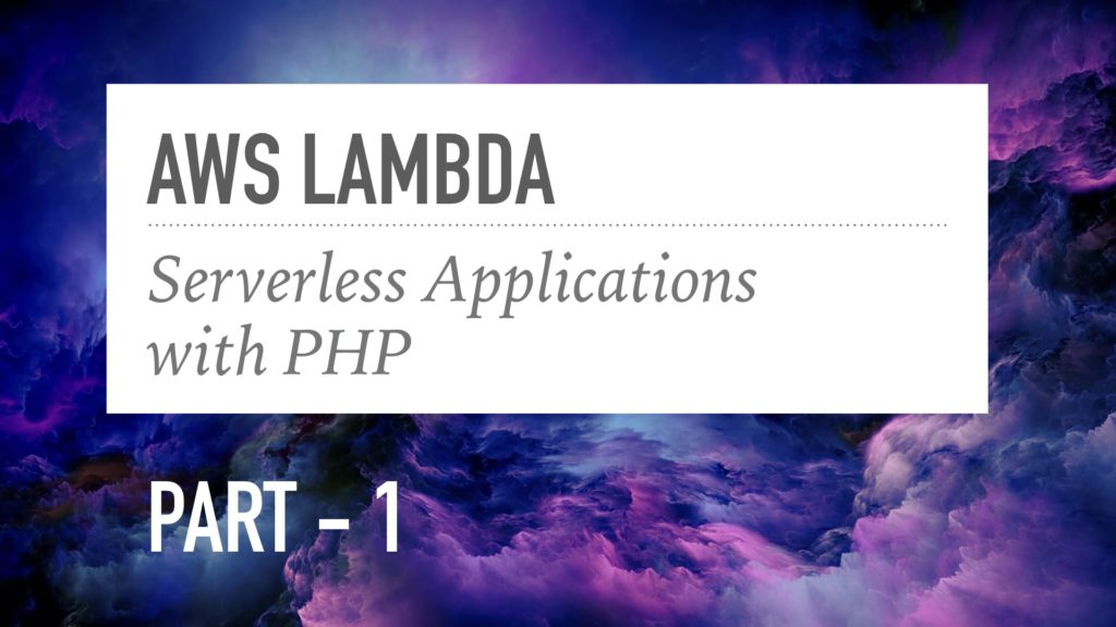 AWS Serisi: PHP ile Lambda Fonksiyonları Yazmaya Giriş